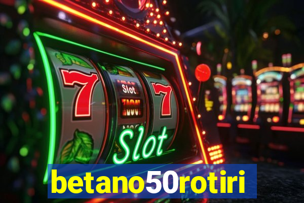 betano50rotiri