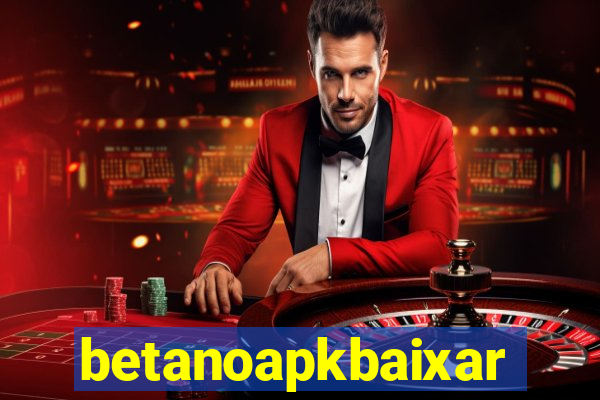 betanoapkbaixar