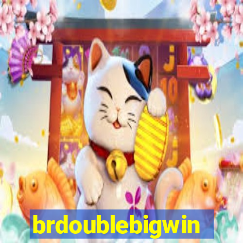 brdoublebigwin