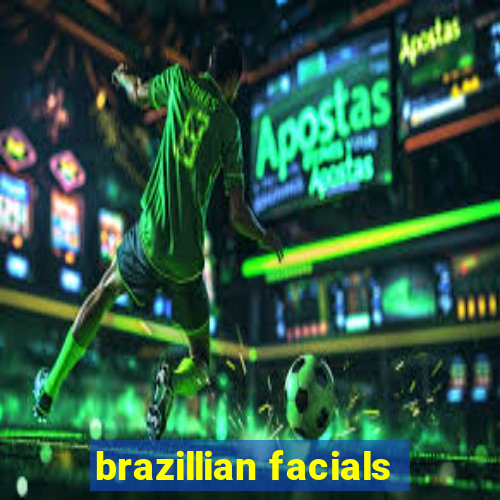 brazillian facials