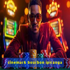 cinemark bourbon ipiranga