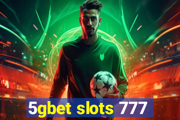 5gbet slots 777