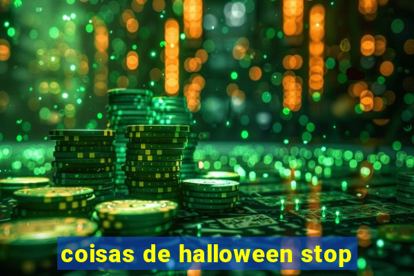 coisas de halloween stop