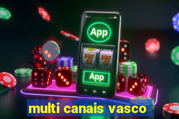 multi canais vasco