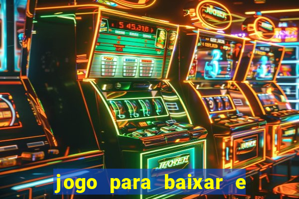 jogo para baixar e ganhar dinheiro