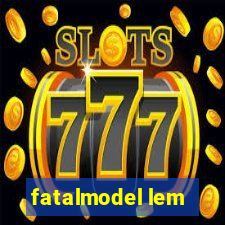 fatalmodel lem