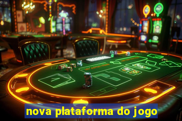 nova plataforma do jogo