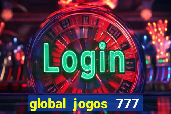 global jogos 777 paga mesmo