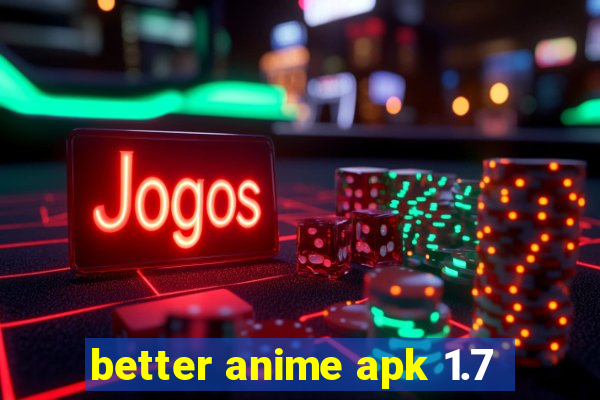 better anime apk 1.7