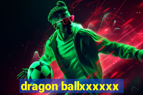 dragon ballxxxxxx