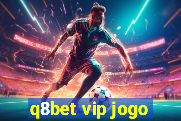 q8bet vip jogo