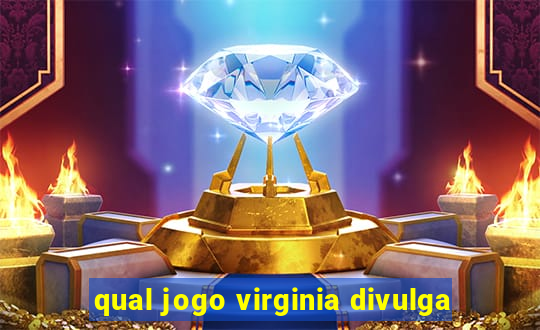 qual jogo virginia divulga