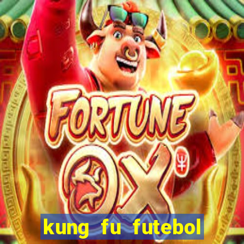 kung fu futebol clube dublado online