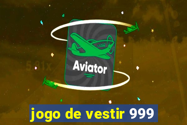 jogo de vestir 999