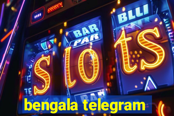 bengala telegram