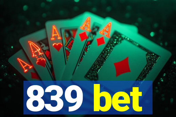 839 bet