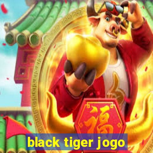 black tiger jogo