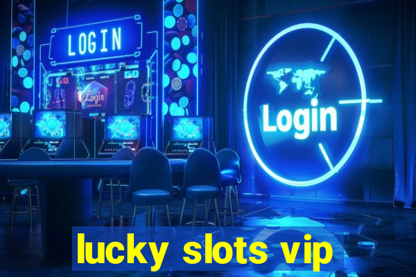 lucky slots vip