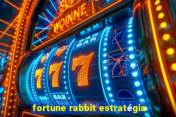 fortune rabbit estratégia