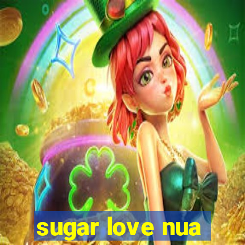 sugar love nua