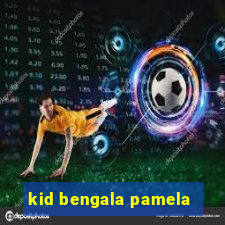 kid bengala pamela