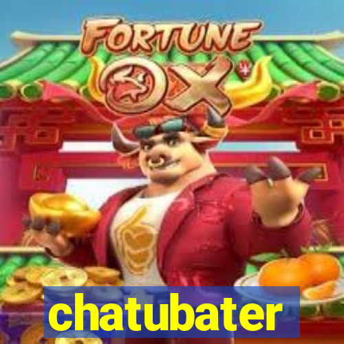 chatubater