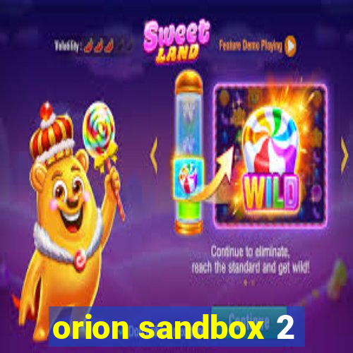 orion sandbox 2