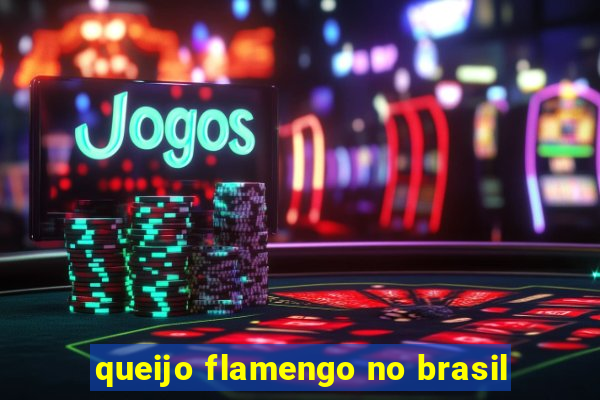 queijo flamengo no brasil