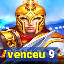 venceu 9