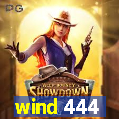 wind 444