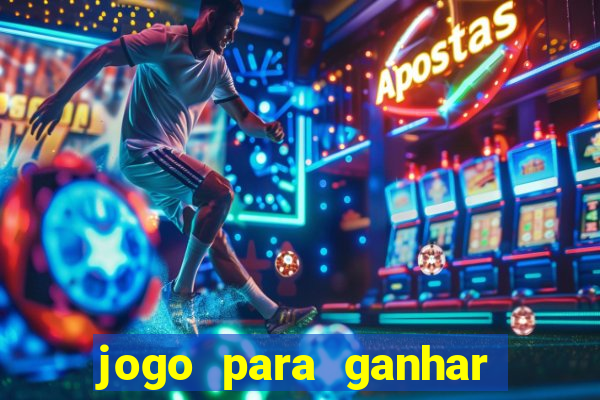 jogo para ganhar dinheiro gratis