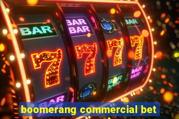 boomerang commercial bet