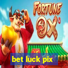 bet luck pix