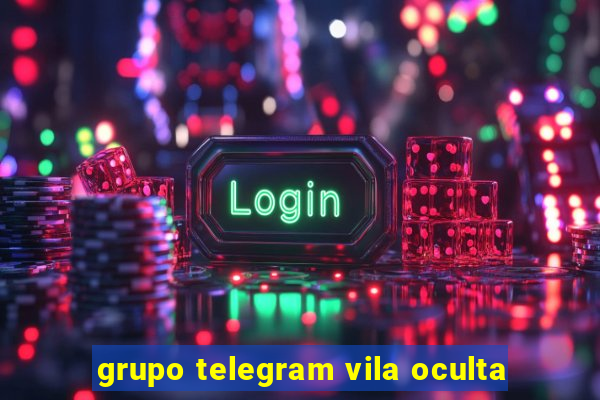 grupo telegram vila oculta