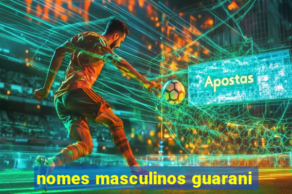 nomes masculinos guarani