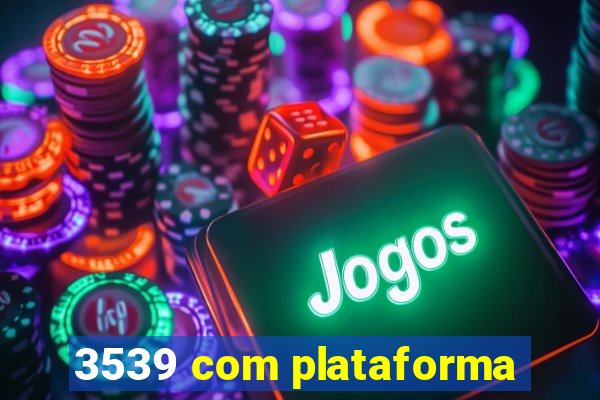 3539 com plataforma