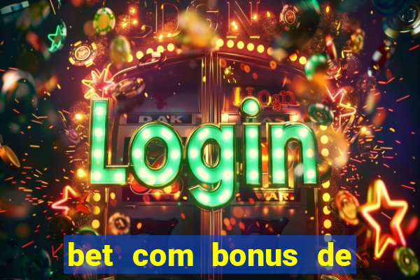 bet com bonus de cadastro sem deposito