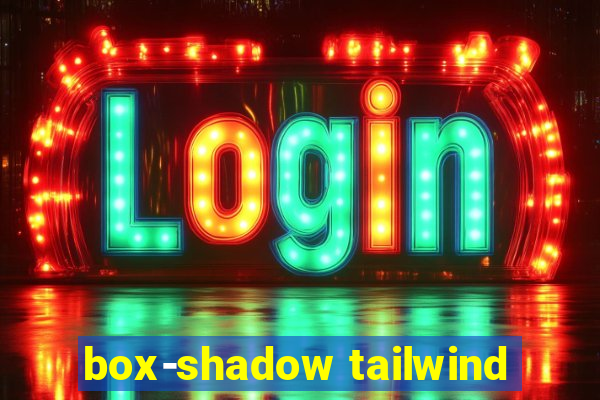 box-shadow tailwind