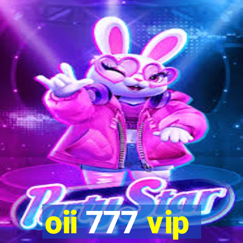 oii 777 vip