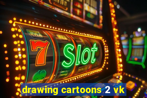 drawing cartoons 2 vk