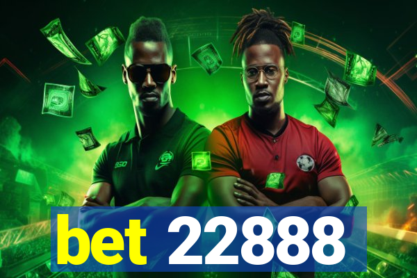 bet 22888