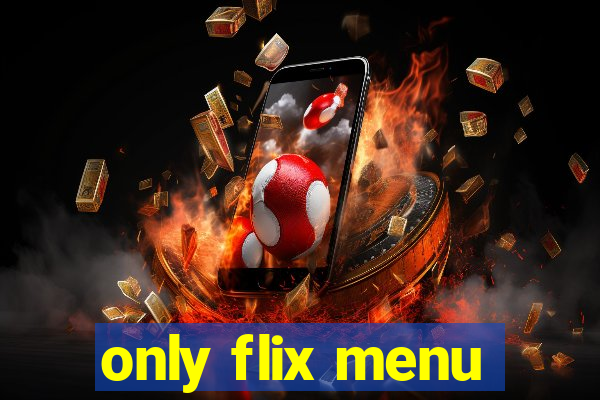 only flix menu