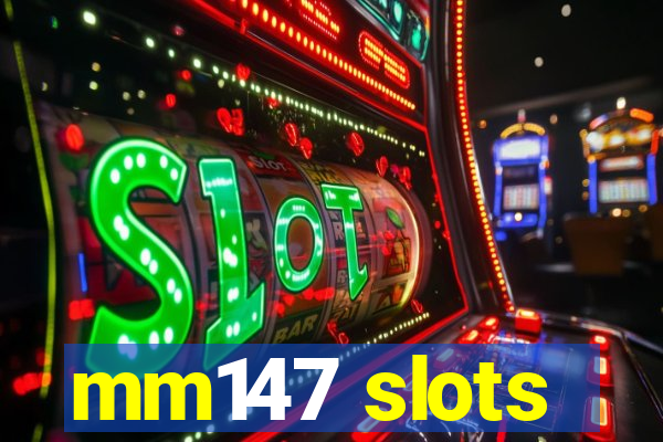 mm147 slots