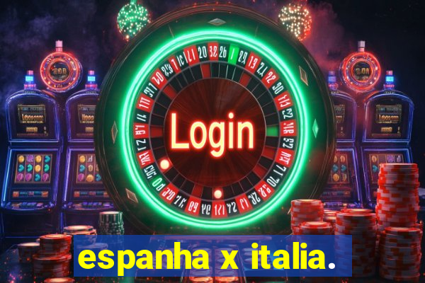 espanha x italia.