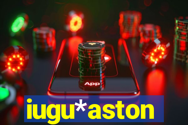 iugu*aston