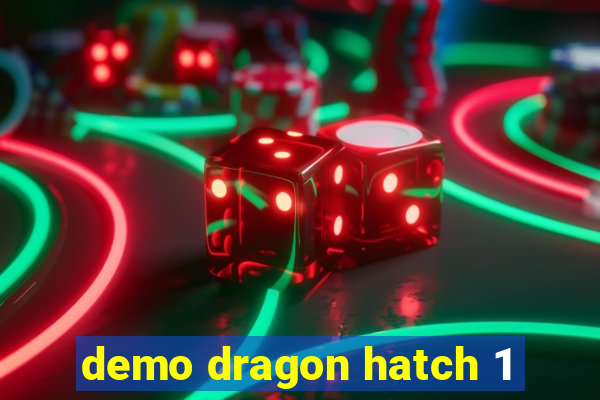 demo dragon hatch 1