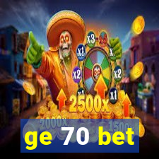 ge 70 bet