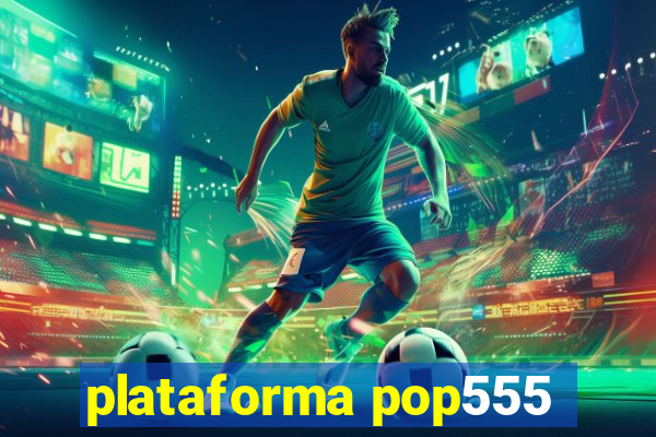 plataforma pop555