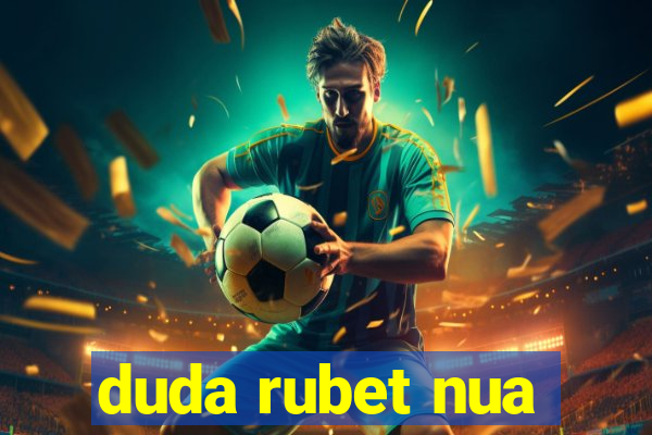 duda rubet nua