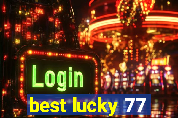 best lucky 77